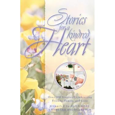 Stories for a Kindred Heart: Over 100 Treasures to Touch Your Soul