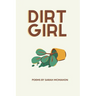 Dirt Girl: Poems