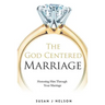 The God Centered Marriage: Honoring Him Through Your Marriage