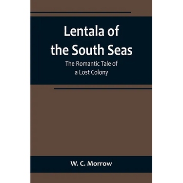 Lentala of the South Seas: The Romantic Tale of a Lost Colony