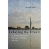 Delaying the Dream: Southern Senators and the Fight Against Civil Rights, 1938-1965