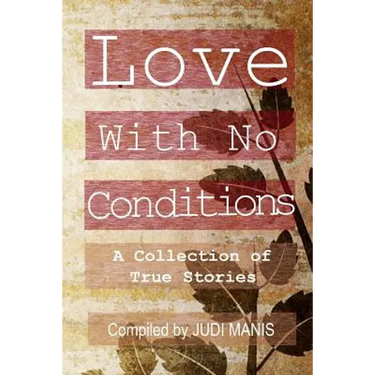 Love With No Conditions: A Collection of True Stories
