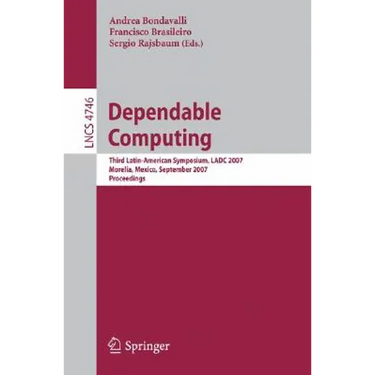 Dependable Computing: Third Latin-American Symposium, Ladc 2007, Morelia, Mexico, September 26-28, 2007, Proceedings