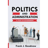 Politics and Administration: A Study in Government