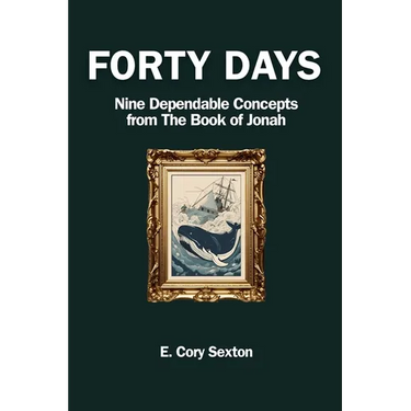 Forty Days: 9 Concepts For the Christian from the Book of Jonah