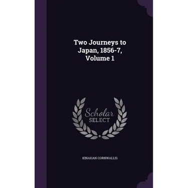 Two Journeys to Japan, 1856-7, Volume 1