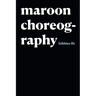Maroon Choreography