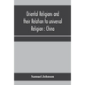 Oriental religions and their relation to universal religion: China