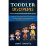 Toddler Discipline: Peaceful Solutions and Strategies to Prevent Conflicts Tantrums and to Raise a Happy Child (Effective Strategies for D