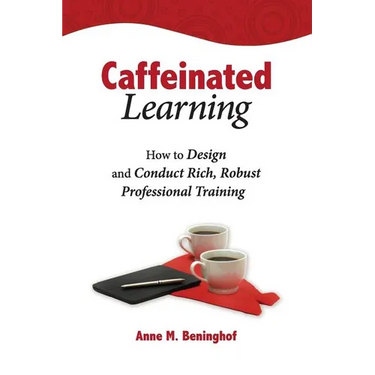 Caffeinated Learning: How to Design and Conduct Rich, Robust Professional Training