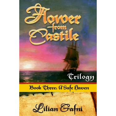 Flower From Castile Trilogy - Book Three: A Safe Haven