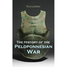 The History of the Peloponnesian War: Historical Account of the War Between Sparta and Athens