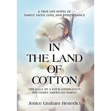 In the Land of Cotton: A True-Life Novel of Family, Faith, Love, and Perseverance