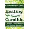 Healing Chronic Candida: A Holistic, Comprehensive, and Natural Approach