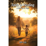 Faith In Healing; A Hopeful Journey