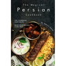 The Magical Persian Cookbook: The Cookbook That Helps Make Your Wishes Come True