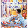 Mommy, Is Today Sabbath? (African American Edition)