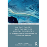 On the Theory and Therapy of Mental Disorders: An Introduction to Logotherapy and Existential Analysis
