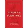 Scribes and Scripture: The Amazing Story of How We Got the Bible