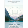 Embracing Your Higher Self: A Practical Guide to Enlightenment