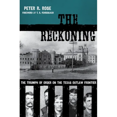 The Reckoning: The Triumph of Order on the Texas Outlaw Frontier
