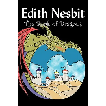 The Book of Dragons by Edith Nesbit, Fiction, Fantasy & Magic