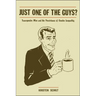 Just One of the Guys?: Transgender Men and the Persistence of Gender Inequality