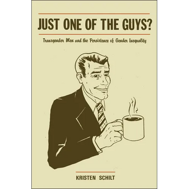 Just One of the Guys?: Transgender Men and the Persistence of Gender Inequality