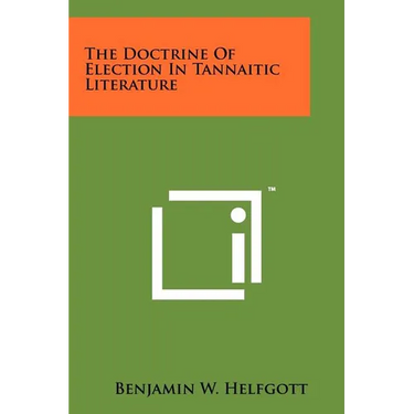 The Doctrine of Election in Tannaitic Literature