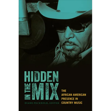 Hidden in the Mix: The African American Presence in Country Music