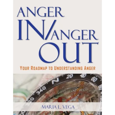 Anger in / Anger Out: Your Roadmap to Understanding Anger
