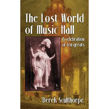 The Lost World of Music Hall (hardback): A celebration of ten greats