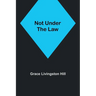 Not Under the Law