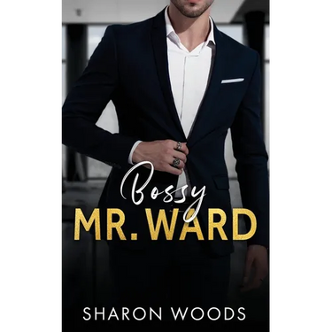 Bossy Mr Ward: An Enemies to Lovers Office Romance