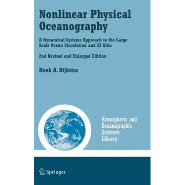Nonlinear Physical Oceanography: A Dynamical Systems Approach to the Large Scale Ocean Circulation and El Niño,