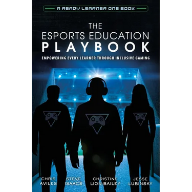 The Esports Education Playbook: Empowering Every Learner Through Inclusive Gaming