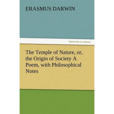 The Temple of Nature, Or, the Origin of Society a Poem, with Philosophical Notes