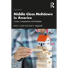 Middle Class Meltdown in America: Causes, Consequences, and Remedies