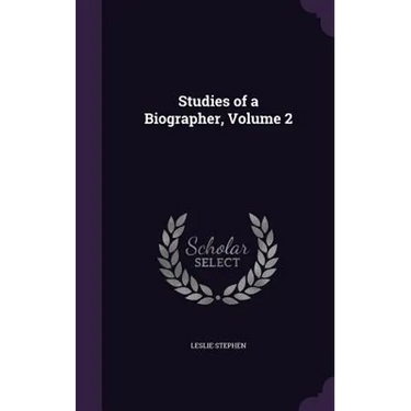 Studies of a Biographer, Volume 2