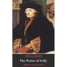 The Praise of Folly (Illustrated by Hans Holbein)