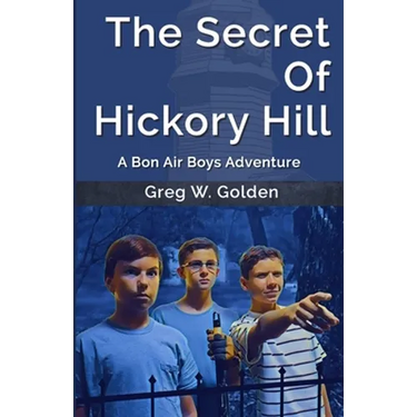 The Secret Of Hickory Hill: A Bon Air Boys Adventure