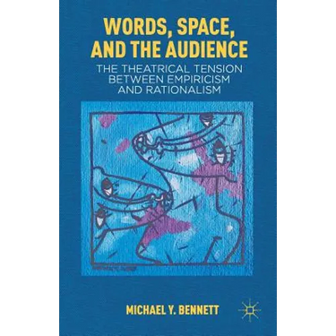 Words, Space, and the Audience: The Theatrical Tension Between Empiricism and Rationalism