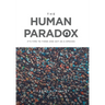 The Human Paradox: It's Time to Think and Act as a Species