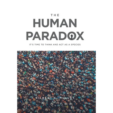 The Human Paradox: It's Time to Think and Act as a Species