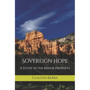 Sovereign Hope: A Study in the Minor Prophets
