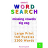 Smart Word Search: Missing Vowels, Zig Zag, Large Print, 160 Puzzles, 3200 Words, Volume 1