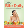 Take a Bite Daily - an Inspirational Food Journal