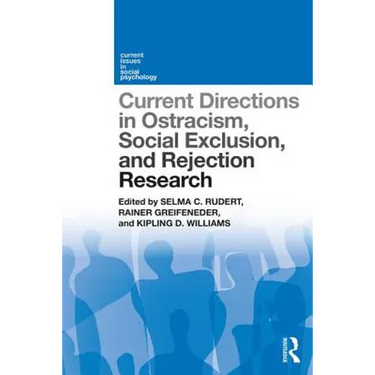 Current Directions in Ostracism, Social Exclusion and Rejection Research