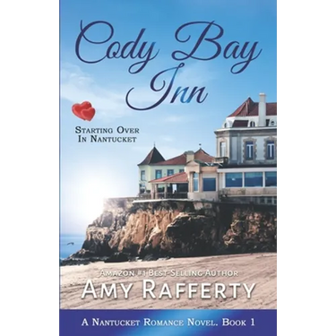 Cody Bay Inn: Starting Over In Nantucket: A Nantucket Romance Novel. Book 1