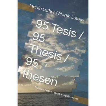 95 Tesis / 95 Thesis / 95 thesen: Edición trilingüe: español - inglés - alemán